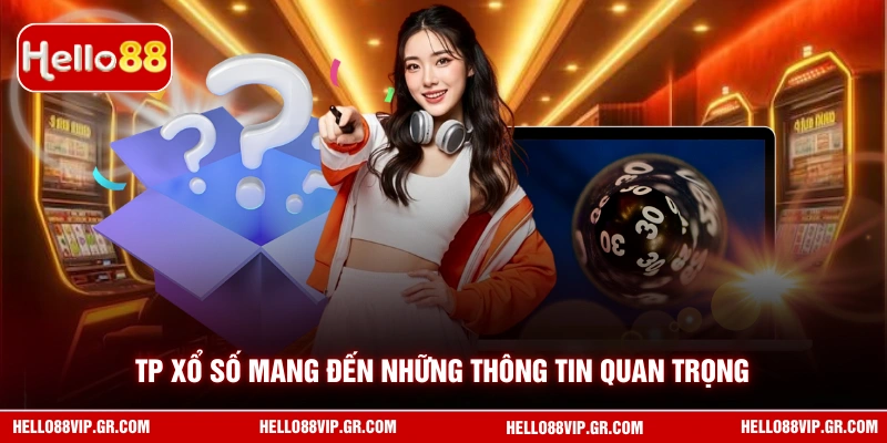 TP Xổ Số Hello88 - Cập Nhật Kết Quả Nhanh, Chính Xác Mỗi Ngày Tp xổ số mang đến những thông tin quan trọng